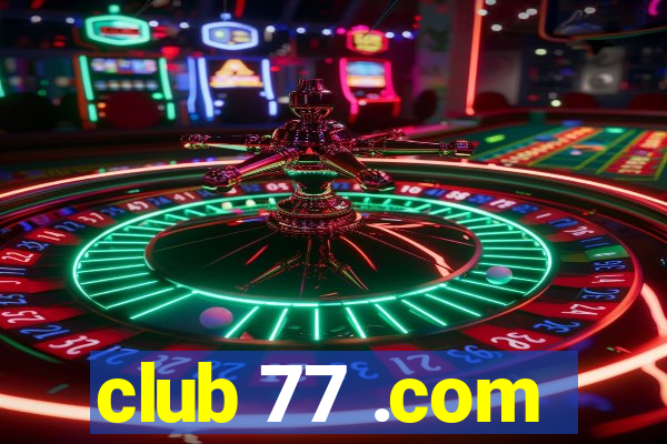 club 77 .com